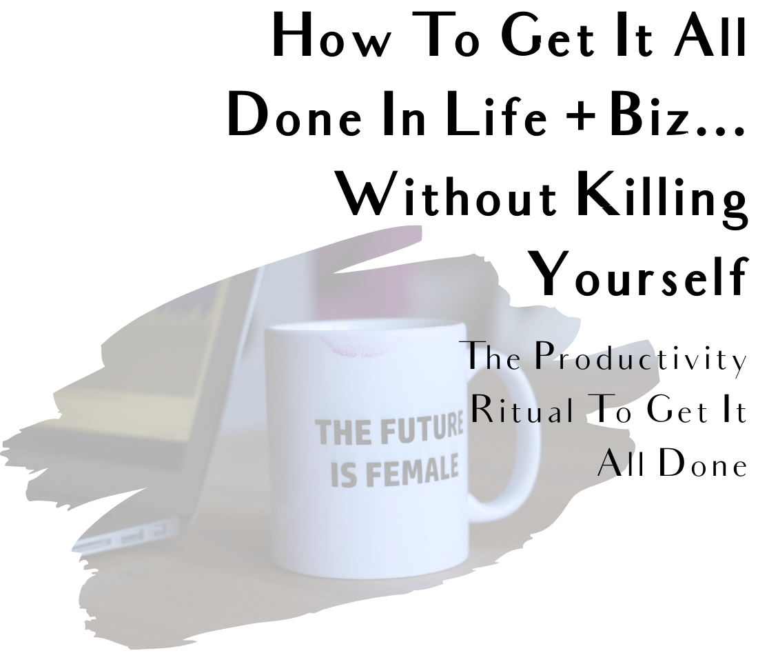 How to get it all done in life and biz without killing yourself. Get it all flowing using the 5Ts.