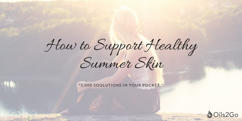 How to support Healthy Summer Skin "1,000 SOULutions in your pocket." sounds like a great plan to me.