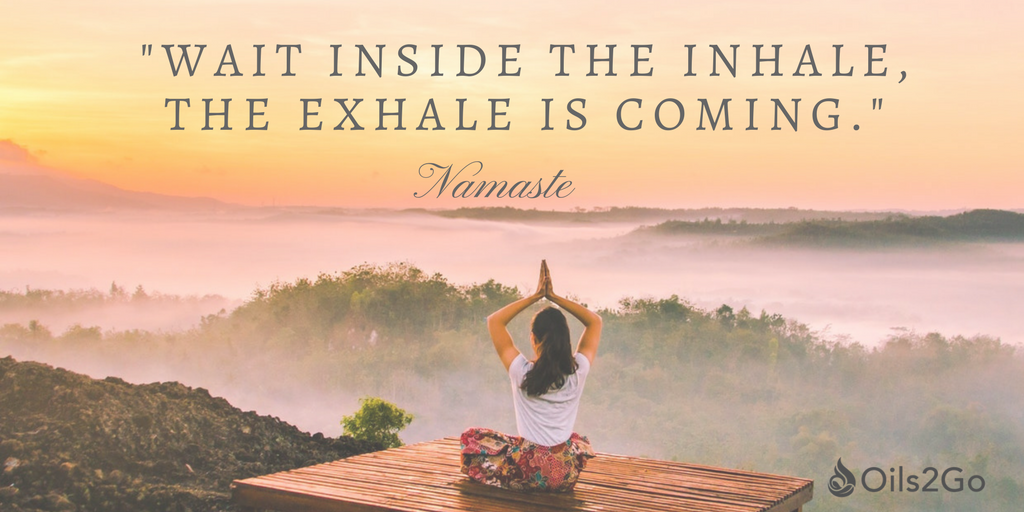 Wait inside the inhale, the exhale is coming. #namaste #qoute