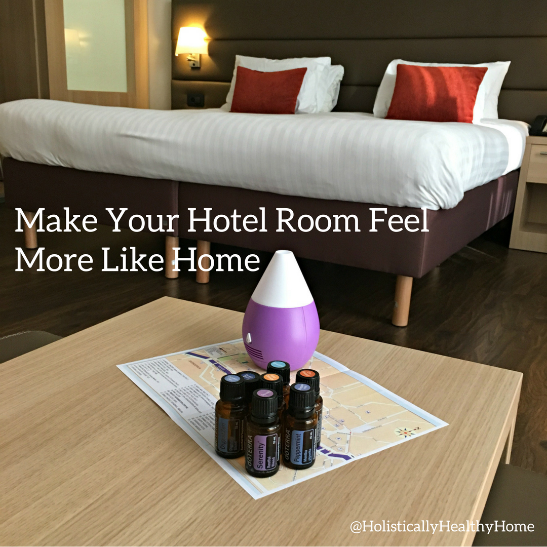 Make any hotel room more like home with essential oils and a diffuser!
