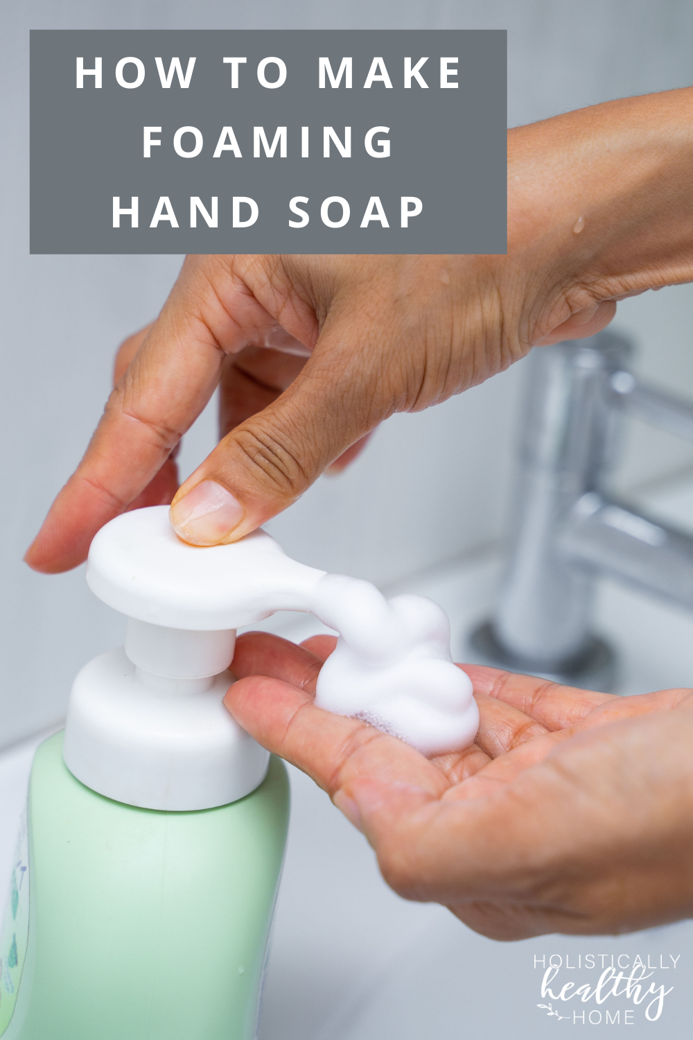 How to Make Toxin-Free Foaming Hand Soap #diyfoaminghandsoap #foaminghandsoaprecipe