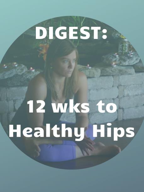 Digest: 12 Weeks to Healthy Hips