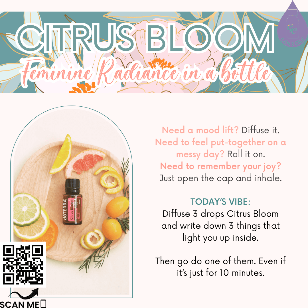Citrus Bloom. Feminine Radiance in a bottle. Scan the QR code to purchase Citrus Bloom essential oil.