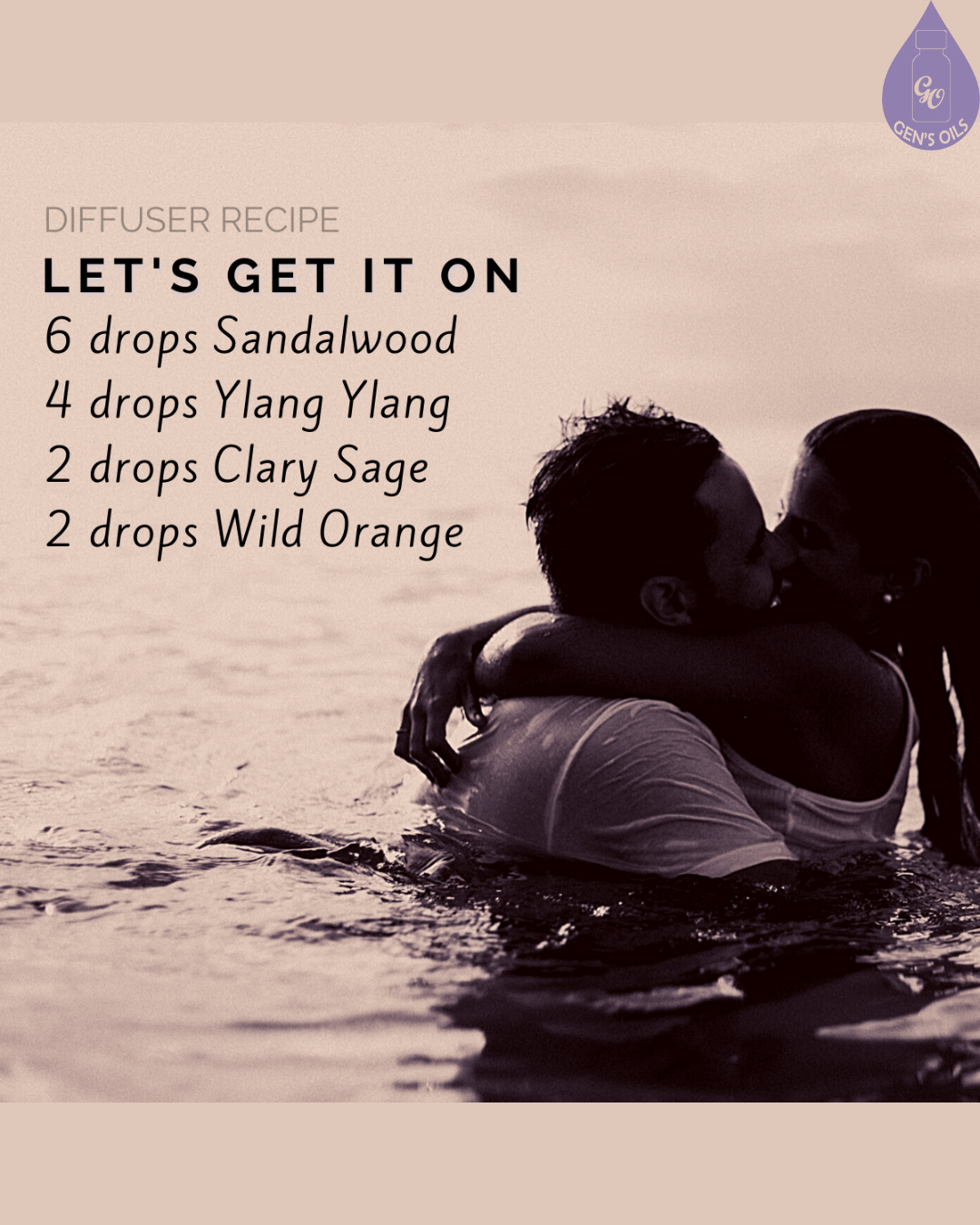 Diffuser recipe "Let's Get It On" with sandalwood, ylang ylang, clary sage, and wild orange essential oils, overlaid on an image of a couple kissing in the water.