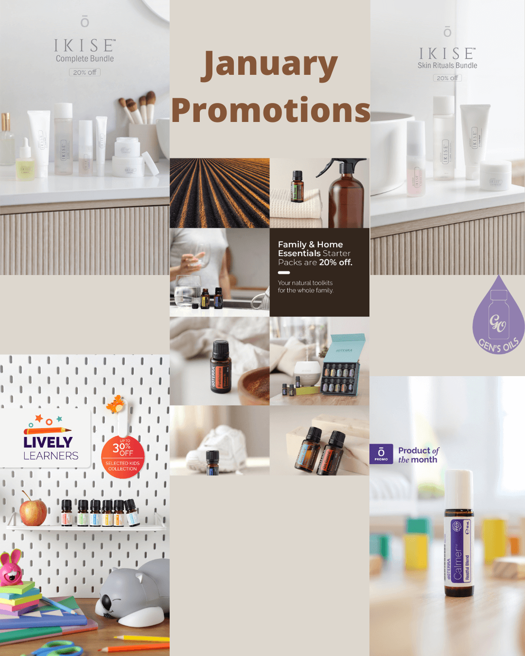 January Promotions. IKISE Complete Bundle 20%off; IKISE Skin Rituals Bundle 20% off; Family & Home Essentials Starter Packs 20% off; Lively Learners up to 30% off; Product of the Month, Calmer.