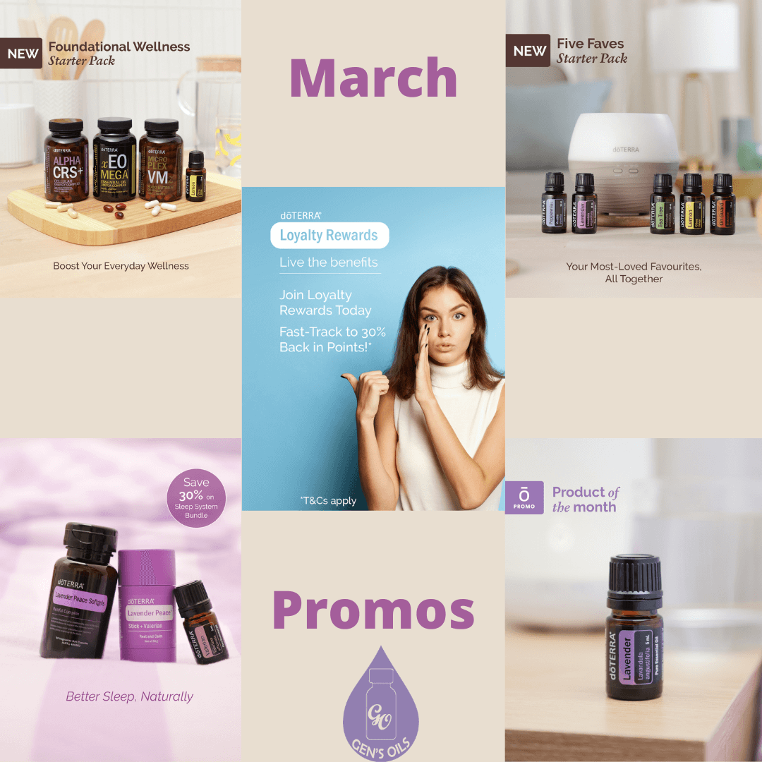 March Promotions: New Foundational Wellness Starter Pack, New Five Faves Starter Pack, Loyalty Rewards Fasttrack, Save 30% on Sleep Systems Bundle, Product of the Month - Lavender 5mL. 