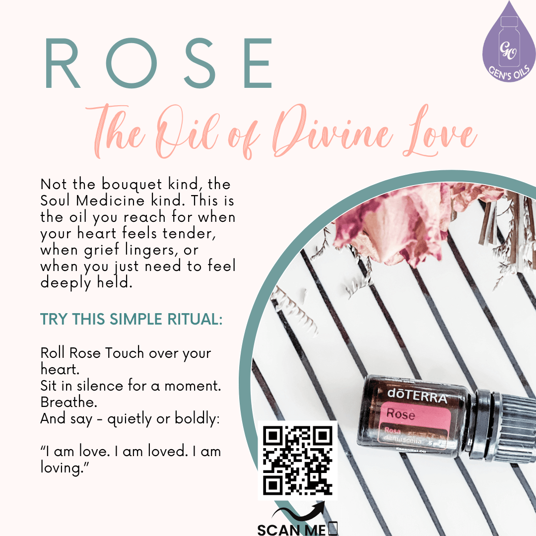 Rose: The oil of divine love. Scan the QR code to purchase Rose Touch essential oil.