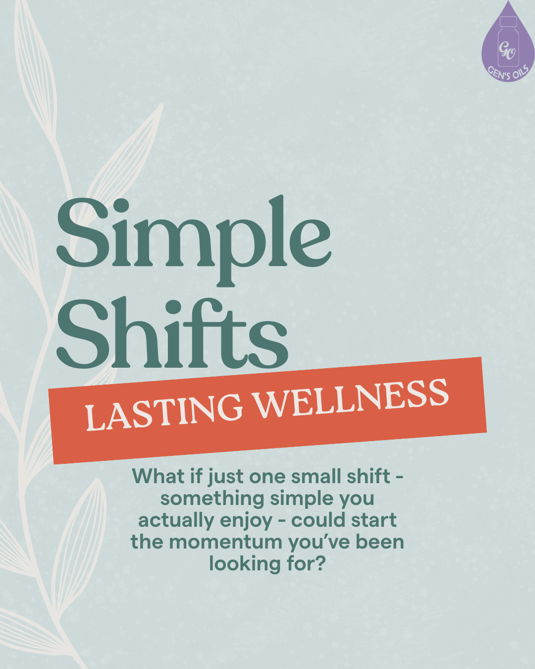 Simple Shifts LASTING WELLNESS. "What if just one small shift - something simple you actually enjoy - could start the momentum you've been looking for?"