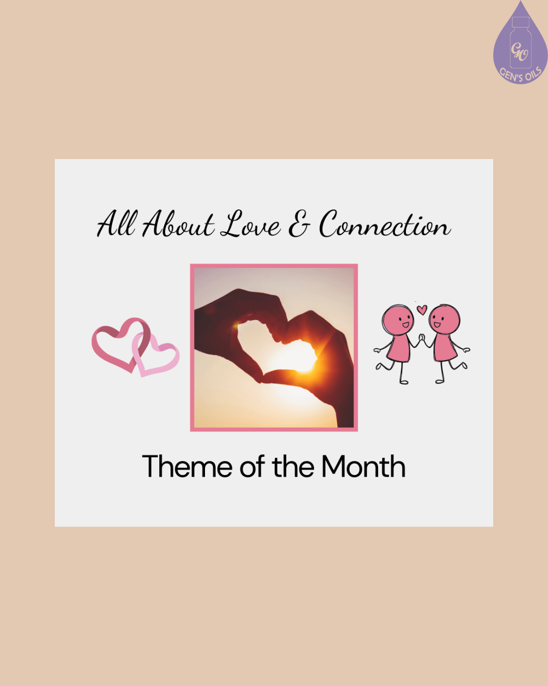 All About Love & Connection, Theme of the Month. Features a silhouette of hands forming a heart with the sun shining through, two intertwined hearts, and two stick figures holding hands.