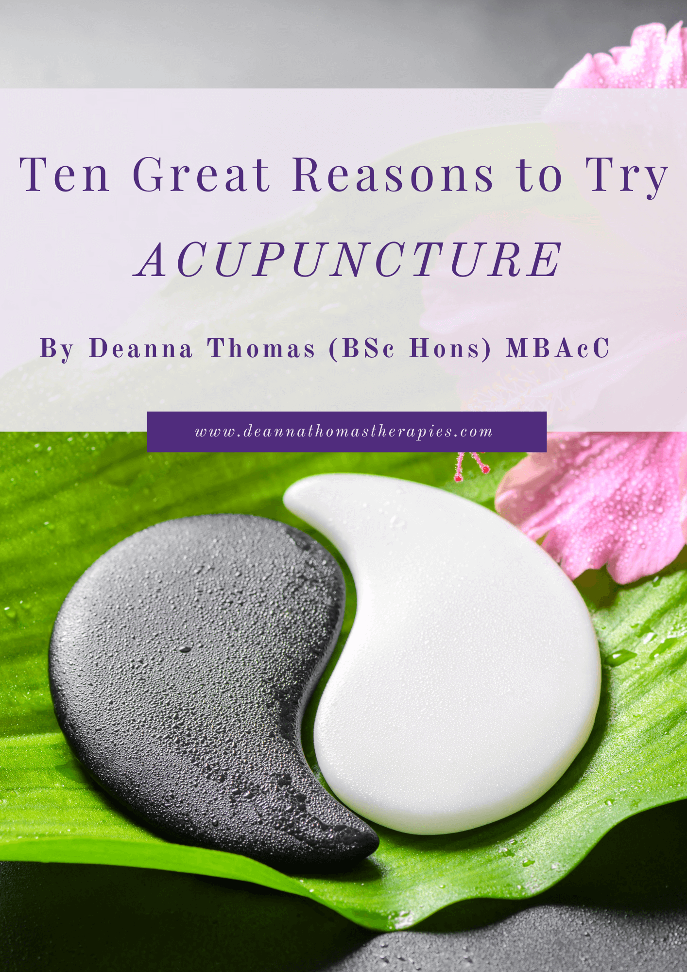 Free guide: Ten Great Reasons to Try Acupuncture by Deanna Thomas