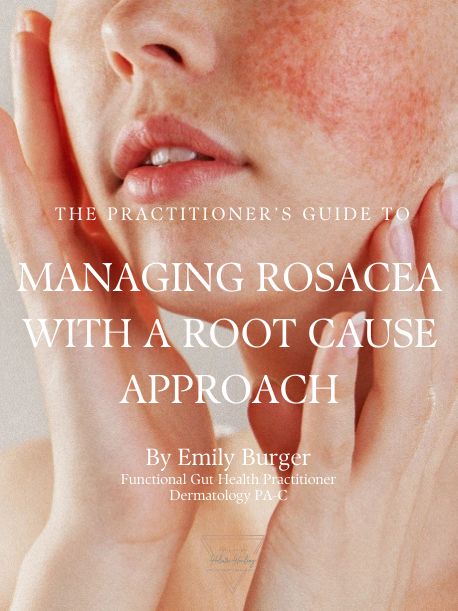 The Practitioner’s Guide to Managing Rosacea with a Root Cause Approach