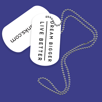 Dream Bigger, Live Better Dog Tags